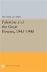 Michael Cohen, Michael J. Cohen - Palestine and the Great Powers, 1945-1948