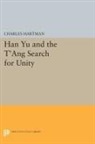 Charles Hartman - Han Yu and the T''ang Search for Unity