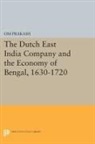 Omar Prakash Chouhan, O Prakash, Om Prakash, Prakash Om - Dutch East India Company and the Economy of Bengal, 1630-1720