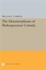 William Carroll, William C. Carroll - Metamorphoses of Shakespearean Comedy
