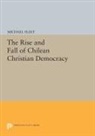 Michael Fleet, Fleet Michael - Rise and Fall of Chilean Christian Democracy