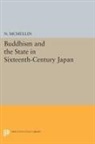 N. McMullin, Neil McMullin, Neridah Mcmullin - Buddhism and the State in Sixteenth-Century Japan