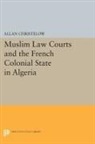 Allan Christelow - Muslim Law Courts and the French Colonial State in Algeria