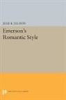Julie Ellison, Julie K. Ellison, Ellison Julie K. - Emerson''s Romantic Style