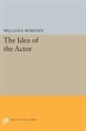William Worthen, William B. Worthen, Worthen William B. - Idea of the Actor