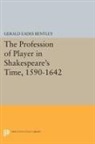 Gerald Bentley, Gerald Eades Bentley - Profession of Player in Shakespeare''s Time, 1590-1642
