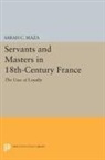 Sarah Maza, Sarah C. Maza - Servants and Masters in 18th-Century France
