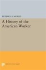 Richard B. Morris, Richard Morris, Richard B. Morris, Morris Richard B. - History of the American Worker