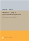 Gregory Freeze, Gregory L. Freeze - Parish Clergy in Nineteenth-Century Russia
