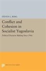 Steven Burg, Steven L. Burg, Steven L. (Brandeis University Burg, Burg Steven L. - Conflict and Cohesion in Socialist Yugoslavia