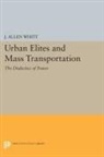 J. Whitt, J. Allen Whitt, J. Allen (University of Louisville Whitt, J.Allen Whitt - Urban Elites and Mass Transportation