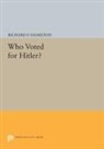 Richard F. Hamilton - Who Voted for Hitler?