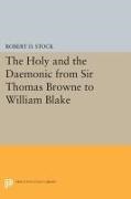 Robert Stock, Robert D. Stock, Stock Robert D. - Holy and the Daemonic From Sir Thomas Browne to William Blake