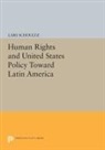 Lars Schoultz, Schoultz Lars - Human Rights and United States Policy Toward Latin America