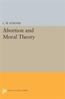 L. W. Sumner, L.W. Sumner, Sumner L. W. - Abortion and Moral Theory