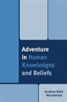 Andrew Ralls Woodward - Adventure in Human Knowledges and Beliefs