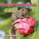 Bobbie Kalman - How and What Do Animals Eat?