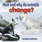 Bobbie Kalman - How and Why Do Animals Change?