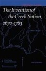 Steven C Hahn, Steven C. Hahn - Invention of the Creek Nation, 1670-1763