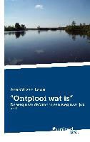 Arnold van Loon - "Ontplooi wat is" De weg naar de bron is een weg naar jou zelf