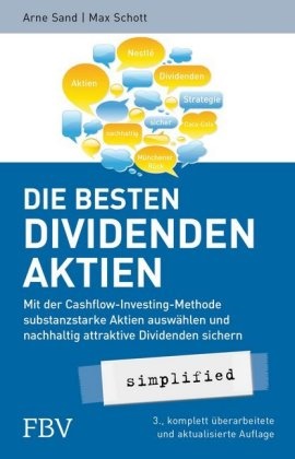 Arn Sand, Arne Sand, Max Schott - Die besten Dividenden-Aktien simplified - Mit der Cashflow-Investing-Methode substanzstarke Aktien auswählen und nachhaltig attraktive Dividenden sichern