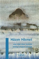 Nazim Hikmet, Nâzim Hikmet - Eine Reise ohne Rückkehr. Dönüsü Olmayan Yolculuk