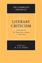 Edited by M A R H, Edited by M. a. R. H., M A R Habib, M. A. R. Habib, M. A. R. (Rutgers University Habib, George Alexander Kennedy... - Cambridge History of Literary Criticism: Volume 6, the Nineteenth