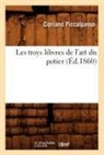 Piccolpasso C., Cipriano Piccolpasso, Piccolpasso c, Piccolpasso C., PICCOLPASSO CIPRIANO - Les troys libvres de l art du