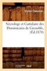 Ulysse Chevalier, Chevalier u, CHEVALIER ULYSSE, Ulysse - Necrologe et cartulaire des