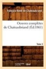Francois Rene Chateaubriand, Francois-Rene de Chateaubriand, Chateaubriand (De), Francois-Rene Chateaubriand (de), Chateaubriand F-R., Francois Auguste Rene De Chateaubriand... - Oeuvres completes de
