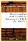 Francois-Rene de Chateaubriand, Chateaubriand (De), Francois-Rene Chateaubriand (de), Chateaubriand F-R., Francois Auguste Rene De Chateaubriand, Francois Rene De Chateaubriand... - Oeuvres completes de m. le