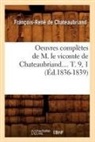Francois-Rene de Chateaubriand, Chateaubriand (De), Francois-Rene Chateaubriand (de), Chateaubriand F-R., Francois Auguste Rene De Chateaubriand, Francois Rene De Chateaubriand... - Oeuvres completes de m. le