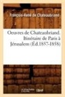 Francois-Rene de Chateaubriand, Chateaubriand (De), Francois-Rene Chateaubriand (de), Chateaubriand F-R., Francois Auguste Rene De Chateaubriand, Francois Rene De Chateaubriand... - Oeuvres de chateaubriand.