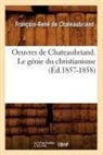 Francois-Rene de Chateaubriand, Chateaubriand (De), Francois-Rene Chateaubriand (de), Chateaubriand F-R., Francois Auguste Rene De Chateaubriand, Francois Rene De Chateaubriand... - Oeuvres de chateaubriand. le