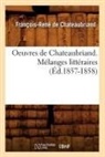 Francois-Rene de Chateaubriand, Chateaubriand (De), Francois-Rene Chateaubriand (de), Chateaubriand F-R., Francois Auguste Rene De Chateaubriand, Francois Rene De Chateaubriand... - Oeuvres de chateaubriand.