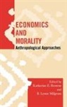 Katherine E. Browne, Katherine E. (EDT)/ Milgram Browne, Katherine E Browne, Katherine E. Browne, B Lynne Milgram, B. Lynne Milgram - Economics and Morality