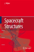 J Jaap Wijker, J. Jaap Wijker, Jaap Wijker, Jacob Job Wijker - Spacecraft Structures