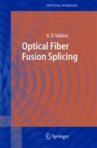 A. D. Yablon, Andrew D Yablon, Andrew D. Yablon - Optical Fiber Fusion Splicing