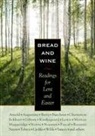 Augustine, Wendell Berry, Frederick Buechner, G. K. Chesterton, G.K. Chesterton, Dorothy Day... - Bread and Wine : Readings for Lent and Easter