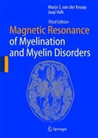 Marjo S van de Knaap, Marjo S van der Knaap, Marjo S. van der Knaap, Jaap Valk, Jacob Valk - Magnetic Resonance of Myelination and Myelin Disorders
