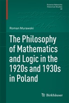 Roman Murawski - The Philosophy of Mathematics and Logic in the 1920s and 1930s in Poland