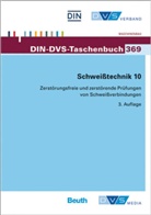 DIN e.V., Dvs - Schweißtechnik - Tl.10: Zerstörungsfreie und zerstörende Prüfungen von Schweißverbindungen
