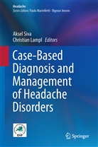 Lampl, Lampl, Christian Lampl, Akse Siva, Aksel Siva - Case-Based Diagnosis and Management of Headache Disorders