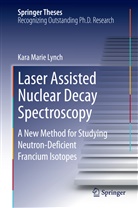 Kara Marie Lynch - Laser Assisted Nuclear Decay Spectroscopy