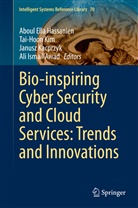Ali Ismail Awad, Aboul Ella Hassanien, Aboul-Ella Hassanien, Janusz Kacprzyk, Janusz Kacprzyk et al, Tai-hoo Kim... - Bio-inspiring Cyber Security and Cloud Services: Trends and Innovations