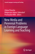 Ma gorzata Adams-Tukiendorf, Ma¿gorzata Adams-Tukiendorf, Malgorzat Adams-Tukiendorf, Malgorzata Adams-Tukiendorf, Małgorzata Adams-Tukiendorf, Liliana Piasecka... - New Media and Perennial Problems in Foreign Language Learning and Teaching