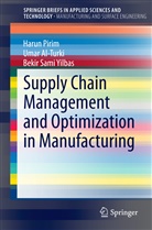 Omar Al-Turki, Uma Al-Turki, Umar Al-Turki, Haru Pirim, Harun Pirim, Bekir Sami Yilbas - Supply Chain Management and Optimization in Manufacturing