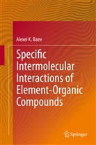 Alexei K Baev, Alexei K. Baev - Specific Intermolecular Interactions of Element-Organic Compounds