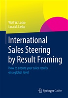 Lara M Lasko, Lara M. Lasko, Wolf Lasko, Wolf W Lasko, Wolf W. Lasko - International Sales Steering by Result Framing