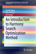 Xiao-Zh Gao, Xiao-Zhi Gao, Xiaole Wang, Xiaolei Wang, Kai Zenger - An Introduction to Harmony Search Optimization Method